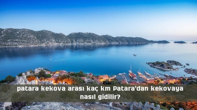 Patara Kekova Arası Kaç Km? Patara’dan Kekova’ya N